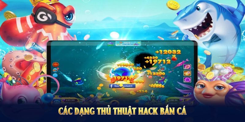 Các dạng thủ thuật hack bắn cá rất đa dạng nhưng tiềm ẩn nguy cơ lừa đảo cực lớn