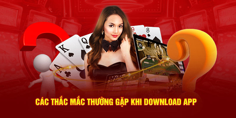 Các thắc mắc thường gặp khi download - Có an toàn không?