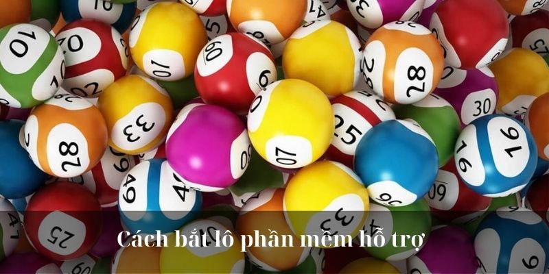 Cách bắt lô phần mềm hỗ trợ 