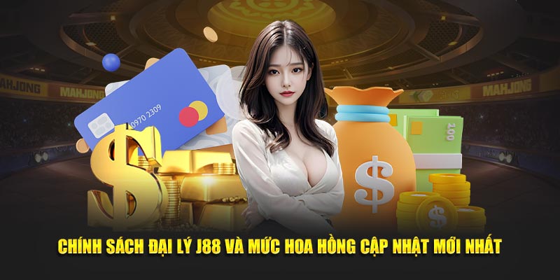 Chính sách đại lý J88 và mức hoa hồng cập nhật mới nhất