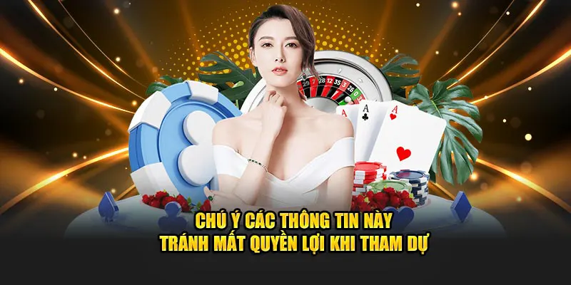 Chú ý các thông tin này tránh mất quyền lợi khi tham dự