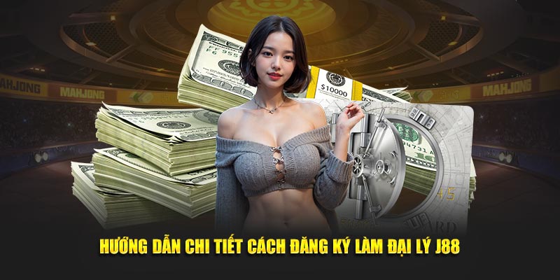 Hướng dẫn chi tiết cách đăng ký làm đại lý J88