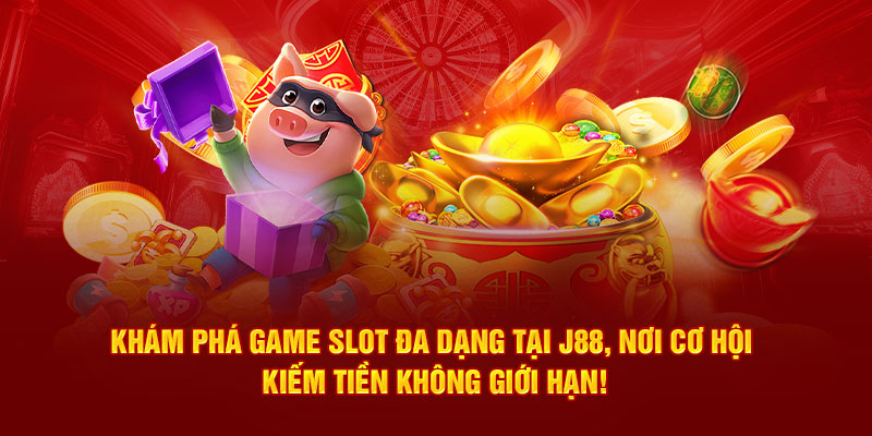 Game slot cơ hội kiếm tiền khủng tại đơn vị J88